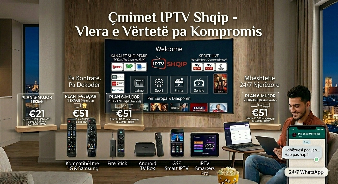 Çmimet IPTV Shqip — Vlera e Vërtetë pa Kompromis